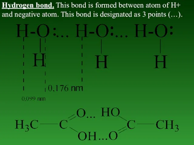 Hydrogen bond. This bond is formed between atom of H+ and negative