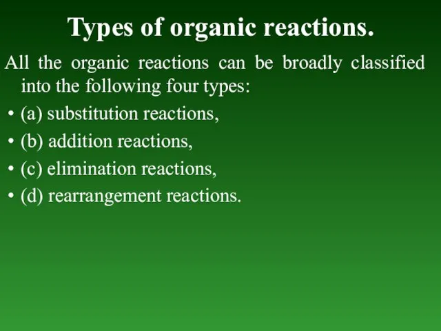 Types of organic reactions. All the organic reactions can be broadly classified