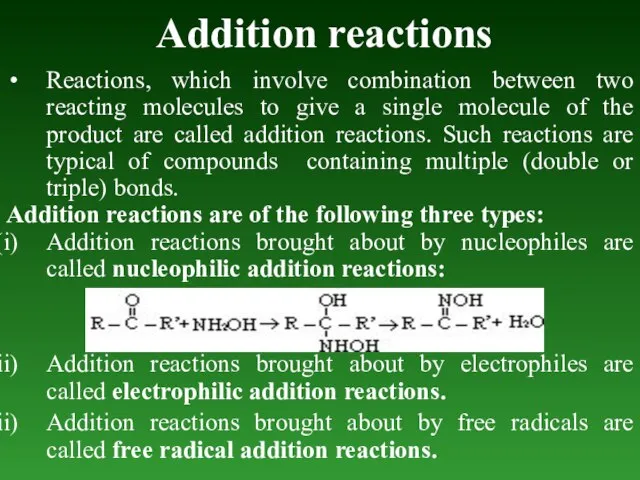 Addition reactions Reactions, which involve combination between two reacting molecules to give