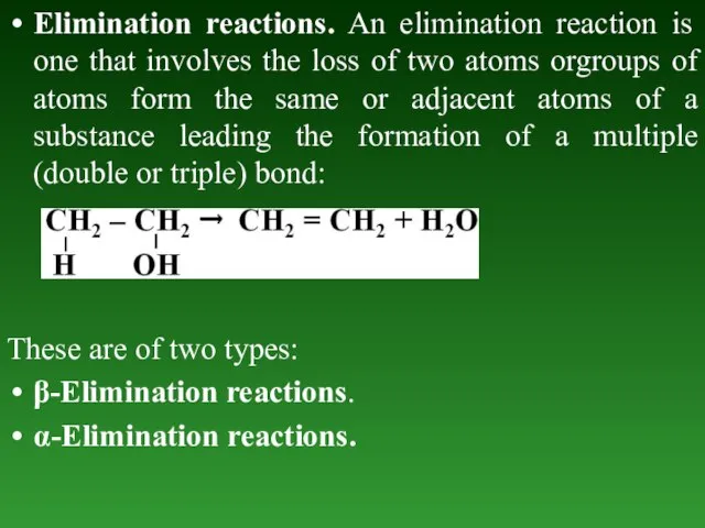 Elimination reactions. An elimination reaction is one that involves the loss of