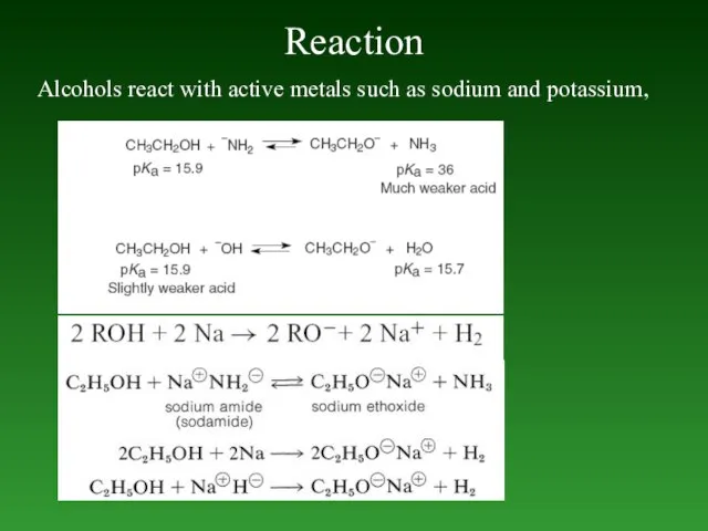 Reaction Alcohols react with active metals such as sodium and potassium,