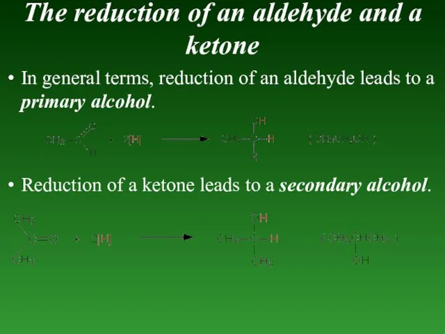 The reduction of an aldehyde and a ketone In general terms, reduction