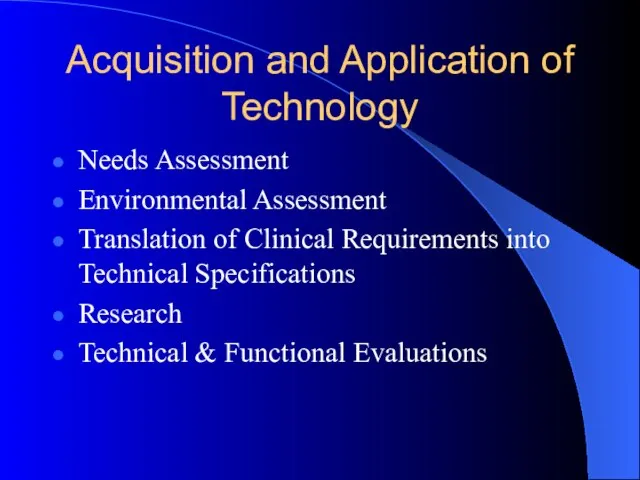 Acquisition and Application of Technology Needs Assessment Environmental Assessment Translation of Clinical