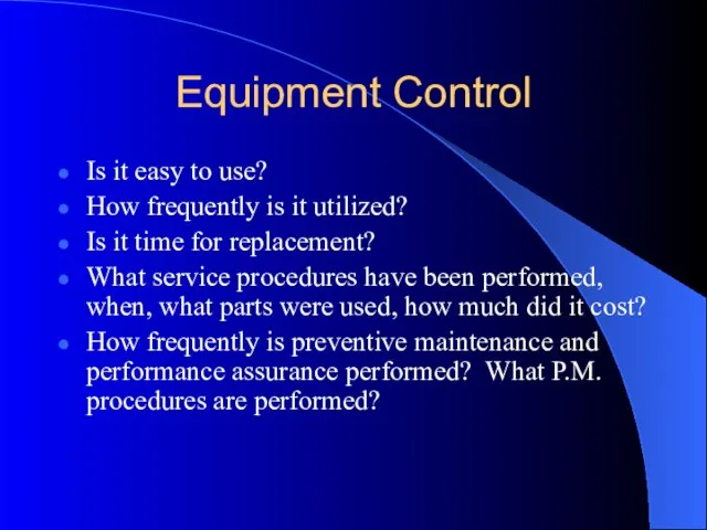 Equipment Control Is it easy to use? How frequently is it utilized?