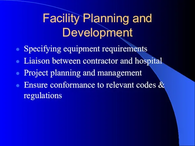 Facility Planning and Development Specifying equipment requirements Liaison between contractor and hospital