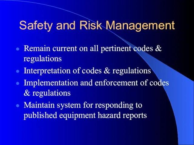 Safety and Risk Management Remain current on all pertinent codes & regulations