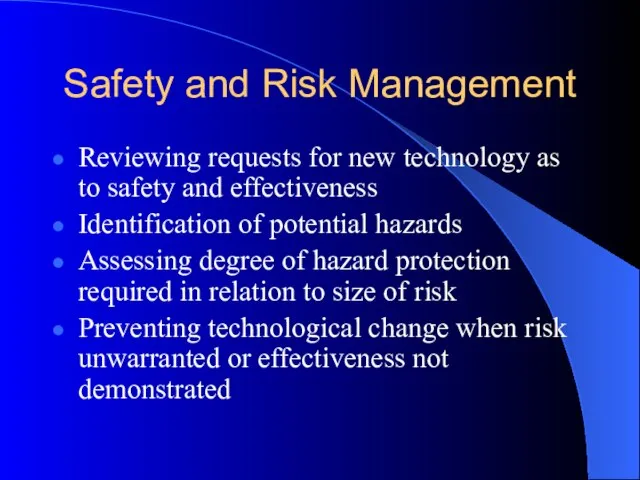 Safety and Risk Management Reviewing requests for new technology as to safety