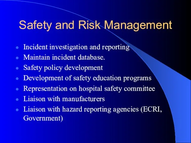 Safety and Risk Management Incident investigation and reporting Maintain incident database. Safety