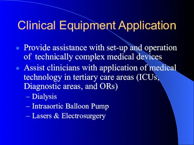 Clinical Equipment Application Provide assistance with set-up and operation of technically complex