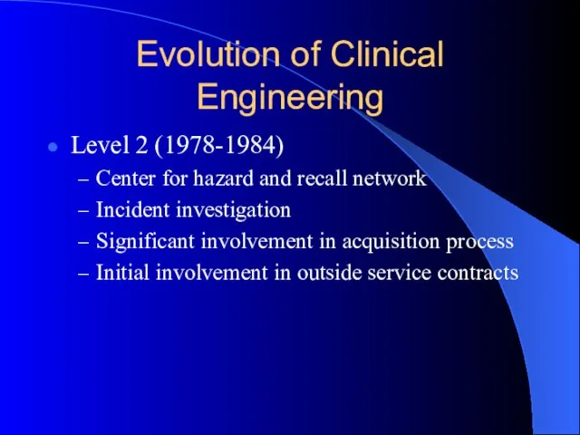Evolution of Clinical Engineering Level 2 (1978-1984) Center for hazard and recall