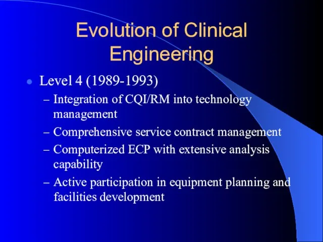 Evolution of Clinical Engineering Level 4 (1989-1993) Integration of CQI/RM into technology