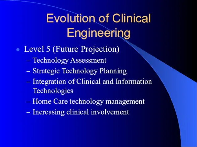 Evolution of Clinical Engineering Level 5 (Future Projection) Technology Assessment Strategic Technology