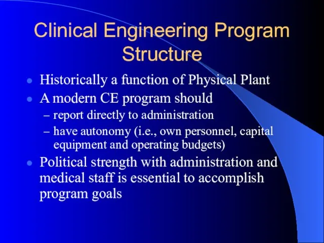 Clinical Engineering Program Structure Historically a function of Physical Plant A modern