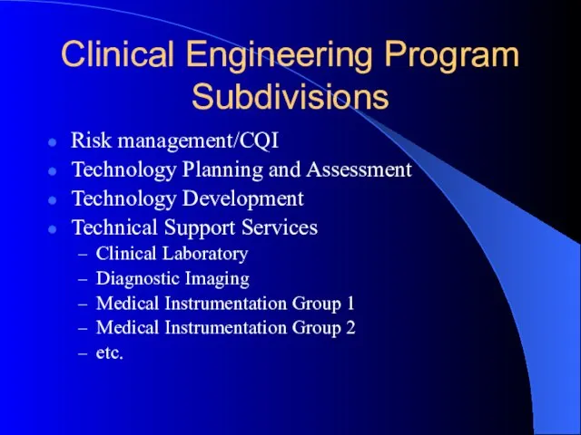 Clinical Engineering Program Subdivisions Risk management/CQI Technology Planning and Assessment Technology Development
