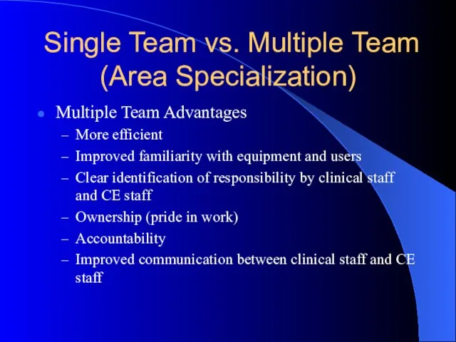 Single Team vs. Multiple Team (Area Specialization) Multiple Team Advantages More efficient