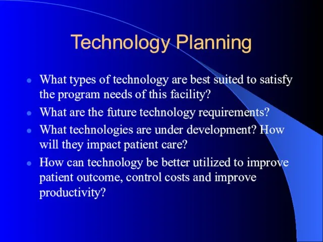 Technology Planning What types of technology are best suited to satisfy the