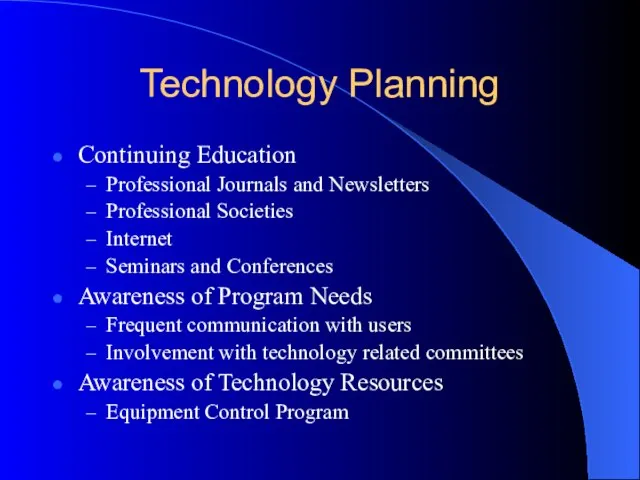 Technology Planning Continuing Education Professional Journals and Newsletters Professional Societies Internet Seminars