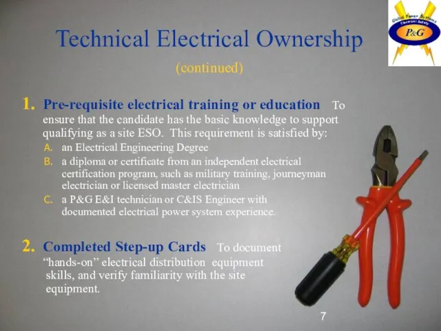 Technical Electrical Ownership (continued) Pre-requisite electrical training or education To ensure that