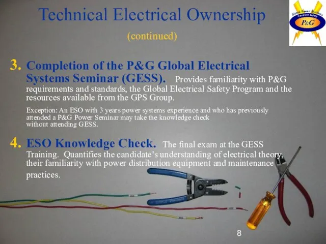 Technical Electrical Ownership (continued) Completion of the P&G Global Electrical Systems Seminar