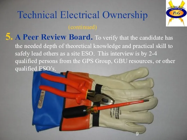 Technical Electrical Ownership (continued) A Peer Review Board. To verify that the