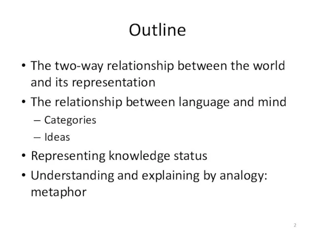 Outline The two-way relationship between the world and its representation The relationship