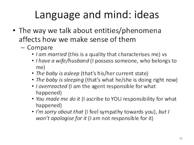 Language and mind: ideas The way we talk about entities/phenomena affects how