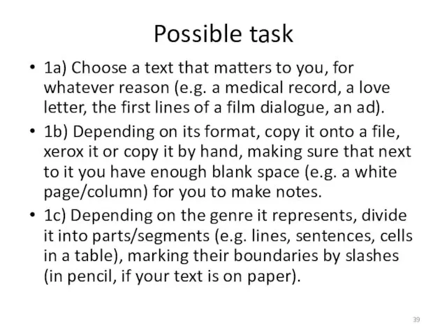 Possible task 1a) Choose a text that matters to you, for whatever