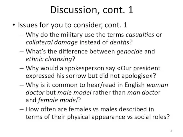 Discussion, cont. 1 Issues for you to consider, cont. 1 Why do