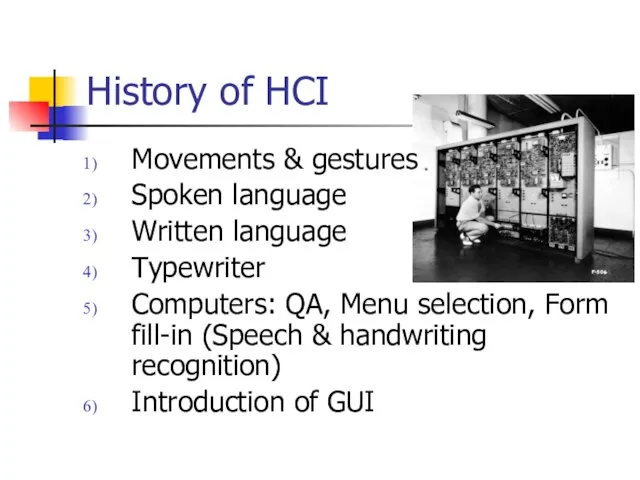 History of HCI Movements & gestures Spoken language Written language Typewriter Computers: