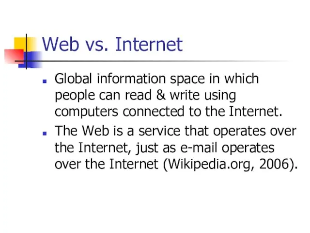 Web vs. Internet Global information space in which people can read &