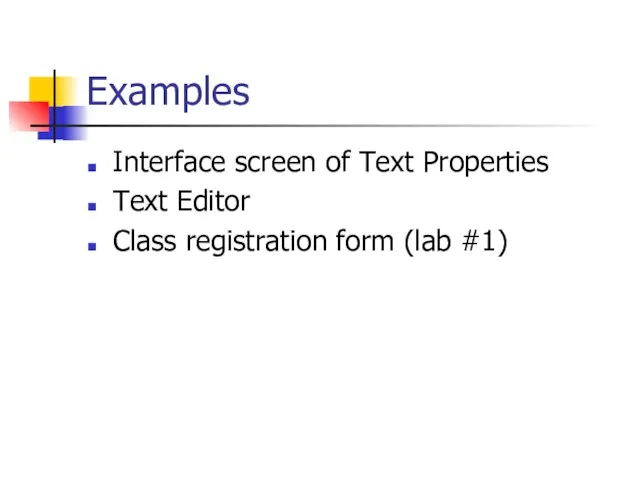 Examples Interface screen of Text Properties Text Editor Class registration form (lab #1)