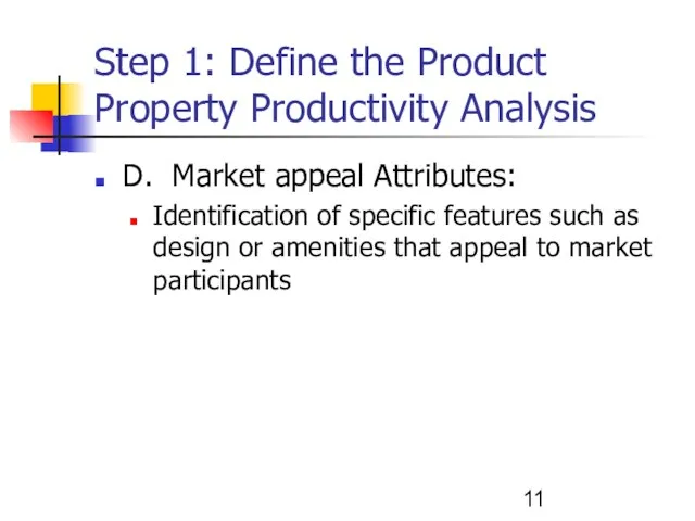 Step 1: Define the Product Property Productivity Analysis D. Market appeal Attributes: