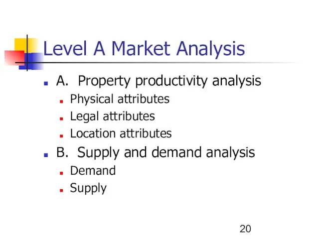 Level A Market Analysis A. Property productivity analysis Physical attributes Legal attributes
