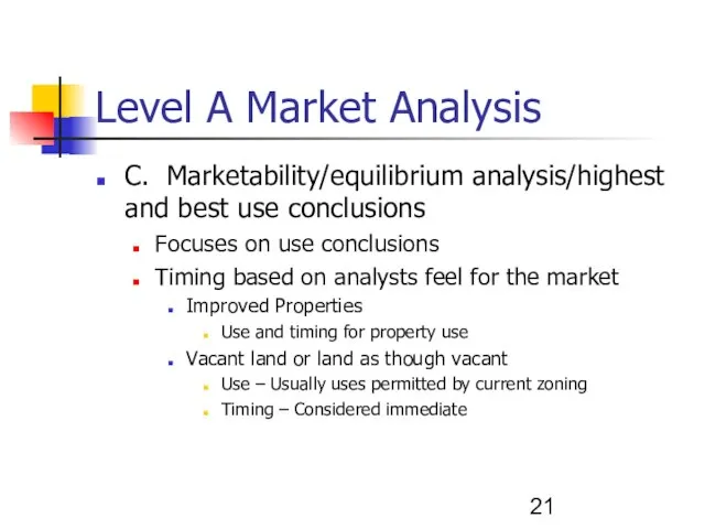 Level A Market Analysis C. Marketability/equilibrium analysis/highest and best use conclusions Focuses