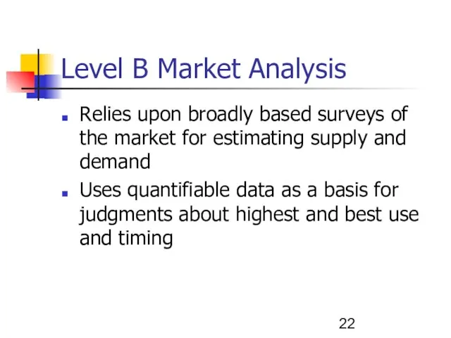 Level B Market Analysis Relies upon broadly based surveys of the market