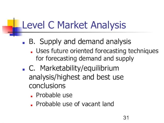 Level C Market Analysis B. Supply and demand analysis Uses future oriented