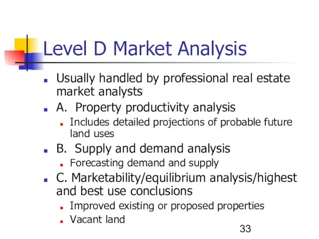 Level D Market Analysis Usually handled by professional real estate market analysts