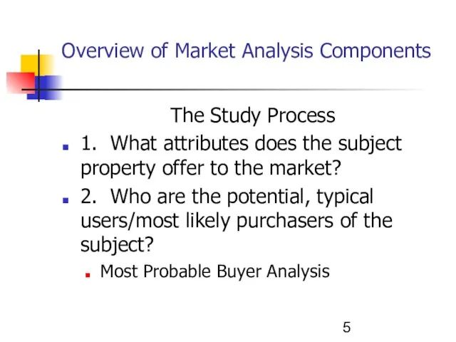 Overview of Market Analysis Components The Study Process 1. What attributes does