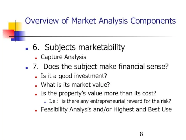 Overview of Market Analysis Components 6. Subjects marketability Capture Analysis 7. Does