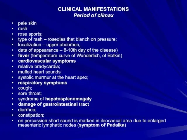 CLINICAL MANIFESTATIONS Period of climax pale skin rash rose sports; type of