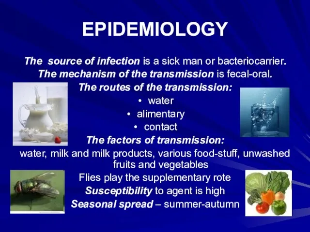 EPIDEMIOLOGY The source of infection is a sick man or bacteriocarrier. The