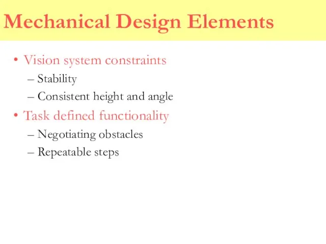 Mechanical Design Elements Vision system constraints Stability Consistent height and angle Task