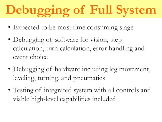 Debugging of Full System Expected to be most time consuming stage Debugging