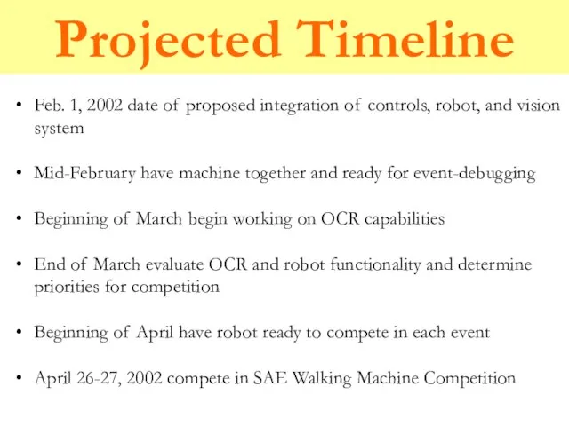 Projected Timeline Feb. 1, 2002 date of proposed integration of controls, robot,