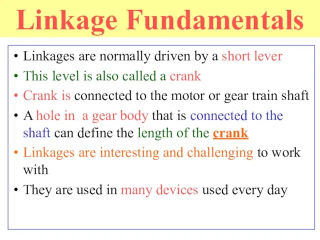 Linkage Fundamentals Linkages are normally driven by a short lever This level