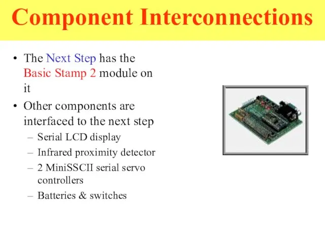 Component Interconnections The Next Step has the Basic Stamp 2 module on