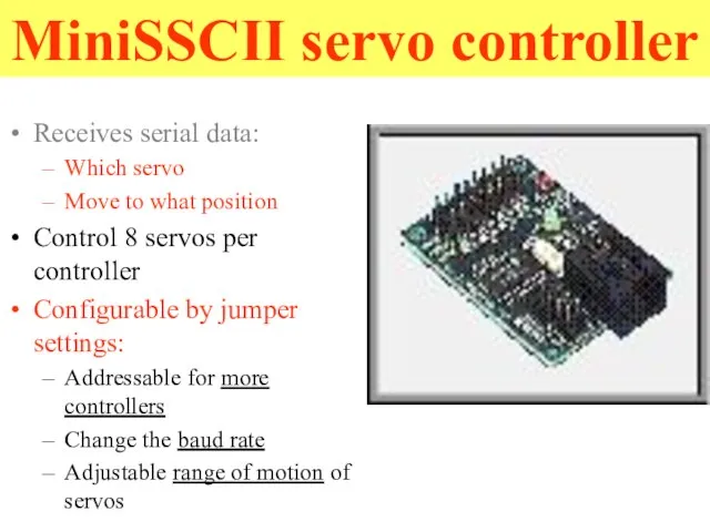 MiniSSCII servo controller Receives serial data: Which servo Move to what position