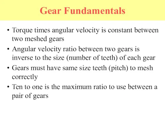 Gear Fundamentals Torque times angular velocity is constant between two meshed gears