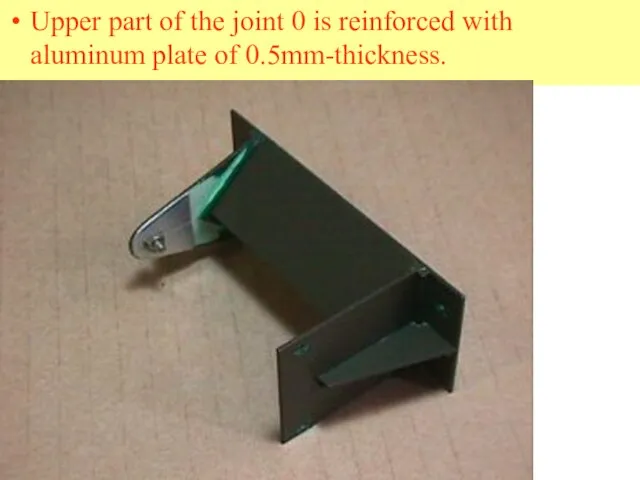 Upper part of the joint 0 is reinforced with aluminum plate of 0.5mm-thickness.