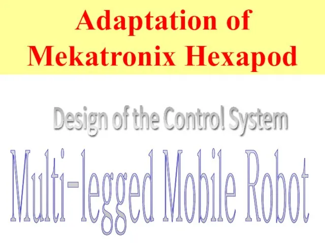 Multi-legged Mobile Robot Design of the Control System Adaptation of Mekatronix Hexapod